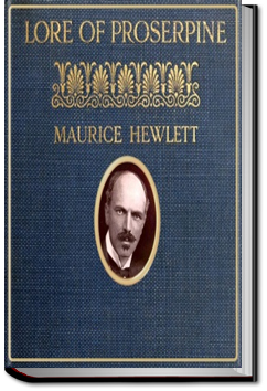 Lore of Proserpine | Maurice Henry Hewlett